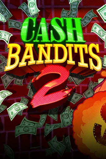 Cash Bandits 2 бесплатно играть онлайн на сайте Казино GRAND Онлайн