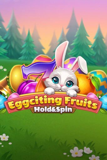 Eggciting Fruits - Hold&Spin бесплатно играть онлайн на сайте Казино GRAND Онлайн