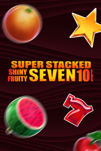 Shiny Fruity Seven 10 Lines Super Stacked бесплатно играть онлайн на сайте Казино GRAND Онлайн