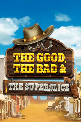 The Good, the Bad and the SuperSlice бесплатно играть онлайн на сайте Казино GRAND Онлайн